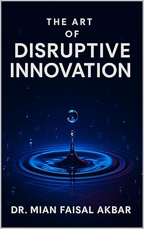 Cover of The Art of Disruptive Innovation by Mian Faisal Akbar