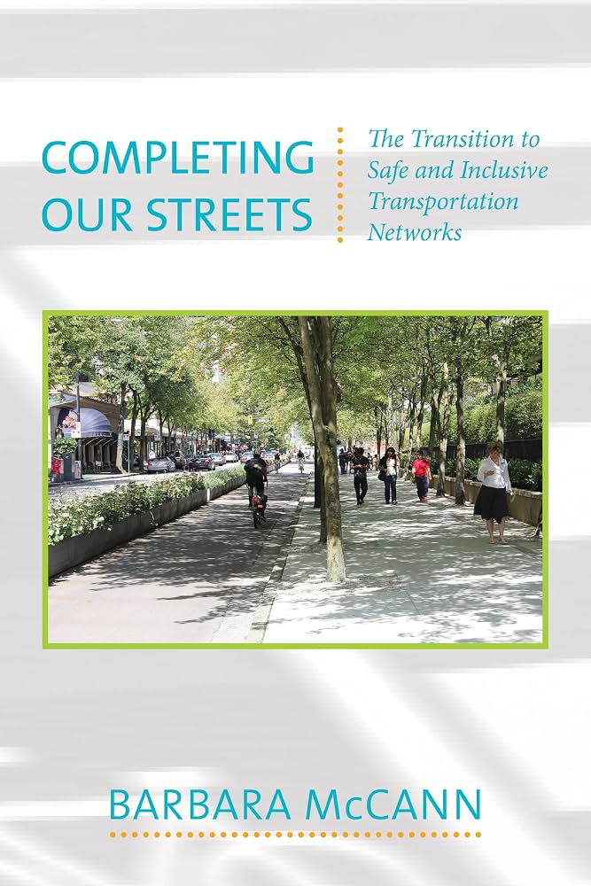 Cover of "Completing Our Streets: The Transition to Safe and Inclusive Transportation Networks," by Barbara McCann